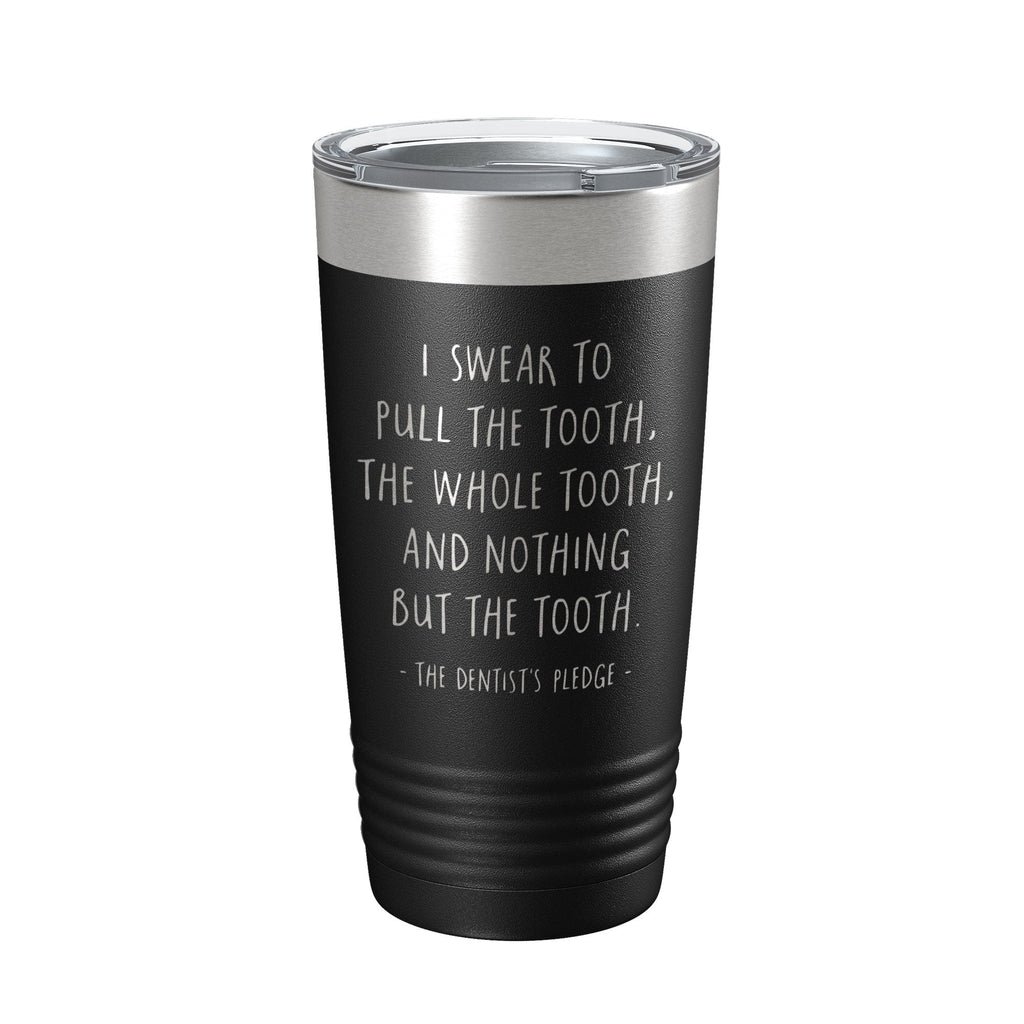 Dentist's Pledge Tumbler Travel Mug Insulated Laser Engraved Coffee Cup Funny Dentist Dental School Graduation Gift 20 oz